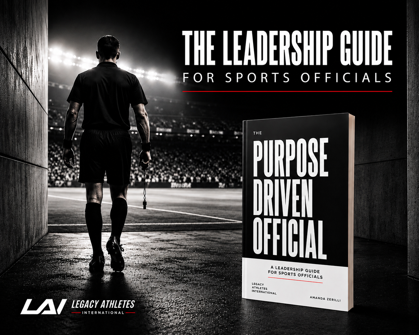 The Purpose Driven Official: A Leadership Guide for Sports Officials, by Legacy Athletes International
